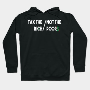 Tax The Rich Not The Poor, Equality Gift Idea, Poor People, Rich People Hoodie